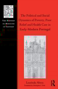 Political and Social Dynamics of Poverty, Poor Relief and Health Care in Early-Modern Portugal