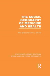 Social Geography of Medicine and Health (RLE Social & Cultural Geography)