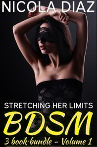 Stretching Her BDSM Limits (First Time, Object Insertion, Spanking, Voyeur) - 3 book bundle - Volume 1
