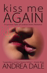 Kiss Me Again: Nine Luscious Tales of Lesbian Erotic Romance
