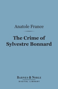 Crime of Sylvestre Bonnard (Barnes & Noble Digital Library)
