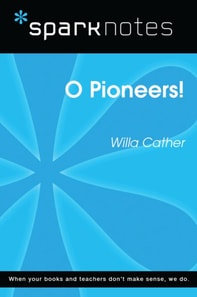 O Pioneers! (SparkNotes Literature Guide)