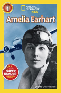 Amelia Earhart (National Geographic Kids Readers, Level 1)