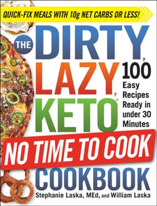 DIRTY, LAZY, KETO No Time to Cook Cookbook