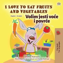 I Love to Eat Fruits and Vegetables Volim jesti voce i povrce