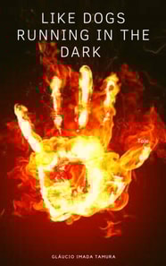 Like Dogs Running in the Dark