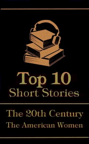 Top 10 Short Stories - The 20th Century - The American Women