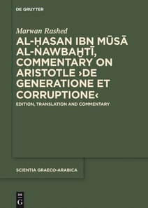 Al-Hasan ibn Musa al-Nawbakhti, Commentary on Aristotle &quote;De generatione et corruptione&quote;