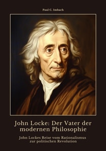 John Locke:  Der Vater der modernen  Philosophie