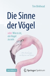 Die Sinne der Vögel  oder  Wie es ist, ein Vogel zu sein