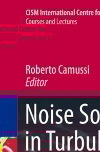 Noise Sources in Turbulent Shear Flows: Fundamentals and Applications