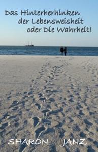 Das Hinterherhinken der Lebensweisheit oder Die Wahrheit!