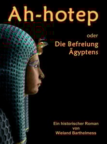 AH-HOTEP oder: Die Befreiung Ägyptens