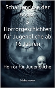 Schattenrisse der Angst – 5 Horrorgeschichten für Jugendliche ab 16 Jahren