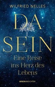 Dasein – Eine Reise ins Herz des Lebens