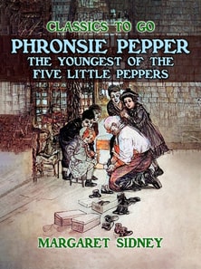 Phronsie Pepper The Youngest of the &quote;Five Little Peppers&quote;