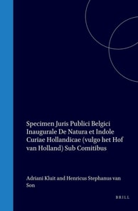 Specimen Juris Publici Belgici Inaugurale De Natura Et Indole Curiae Hollandicae (vulgo het Hof van Holland) Sub Comitibus