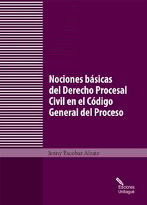Nociones básicas del Derecho Procesal Civil en el Código General del Proceso