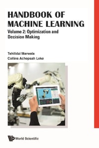 Handbook Of Machine Learning - Volume 2: Optimization And Decision Making