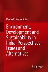 Environment, Development and Sustainability in India: Perspectives, Issues and Alternatives