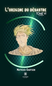 L'origine du desastre - Tome 6