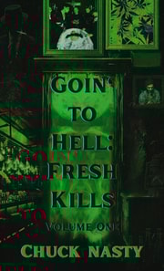 Goin' to Hell: Fresh Kills Volume One