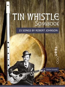 Tin Whistle Songbook - 15 Songs by Robert Johnson