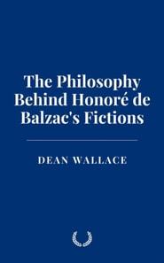 Philosophy Behind Honore de Balzac's Fictions