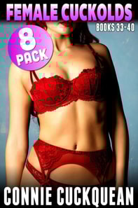 Female Cuckolds 8-Pack : Books 33 - 40 (BDSM Cuckquean Lesbian Threesome Cheating Erotica Collection)