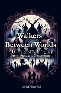 Walkers Between Worlds: 40+ Tales of Folk Figures