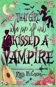 That Girl Who Ran Off and Kissed A Vampire: A Portal Fantasy Adventure