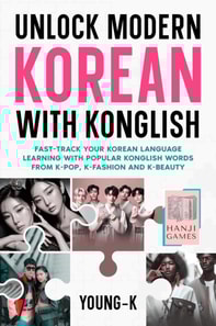 Unlock Modern Korean with Konglish: Fast-Track Your Korean Language Learning with Popular Konglish Words from K-Pop, K-Fashion and K-Beauty