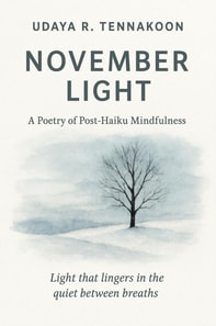 Novermber Light: A Poetry of Post-Haiku Mindfulness