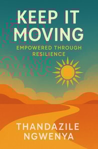 Keep It Moving  - Empowered Through Resilience