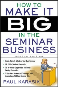 How to Make it Big in the Seminar Business