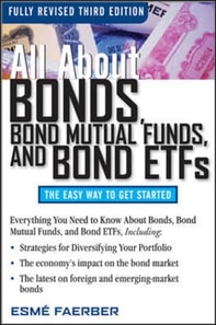 All About Bonds, Bond Mutual Funds, and Bond ETFs, 3rd Edition
