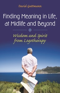 Finding Meaning in Life, at Midlife and Beyond