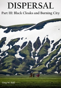 Dispersal Part III: Black Cloaks and Burning City