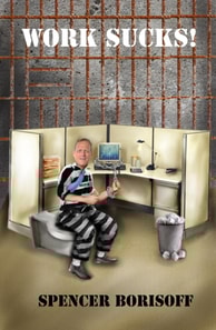 Work Sucks!: A Funny View of a Serious Problem