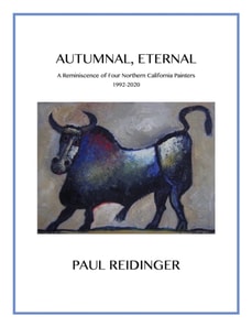 Autumnal, Eternal: A Reminiscence of Four Northern California Painters, 1992-2020