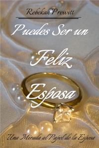 Puedes Ser un Feliz Esposa: Una Mirada al Papel de la Esposa