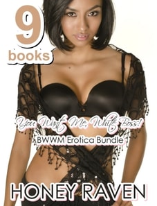 You Want Me, White Boss! BWWM Erotica Bundle of 9 Books