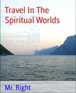 Travel In The Spiritual Worlds