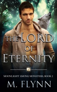 Lord of Eternity: A Wolf Shifter Romance (Moonlight Among Monsters Book 2)