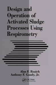 Design and Operation of Activated Sludge Processes Using Respirometry