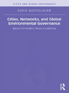 Cities, Networks, and Global Environmental Governance