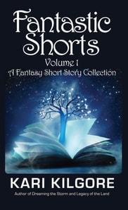 Fantastic Shorts: Volume 1: A Fantasy Short Story Collection