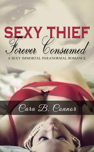 Sexy Thief, Forever Consumed: A Sexy Immortal Paranormal Romance