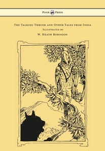 Talking Thrush and Other Tales from India - Illustrated by W. Heath Robinson