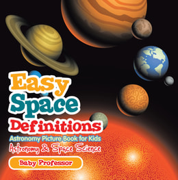 Easy Space Definitions Astronomy Picture Book for Kids | Astronomy & Space Science